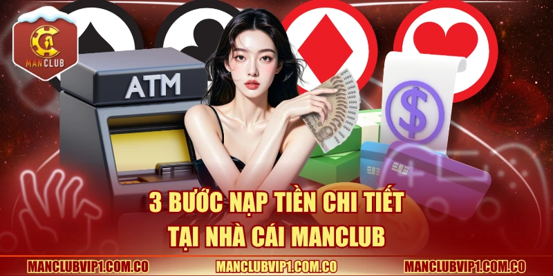 3 bước nạp tiền chi tiết tại nhà cái Manclub