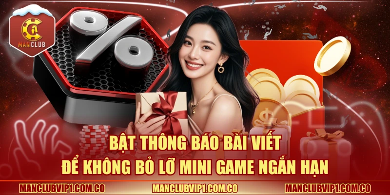 Bật thông báo bài viết để không bỏ lỡ mini game ngắn hạn