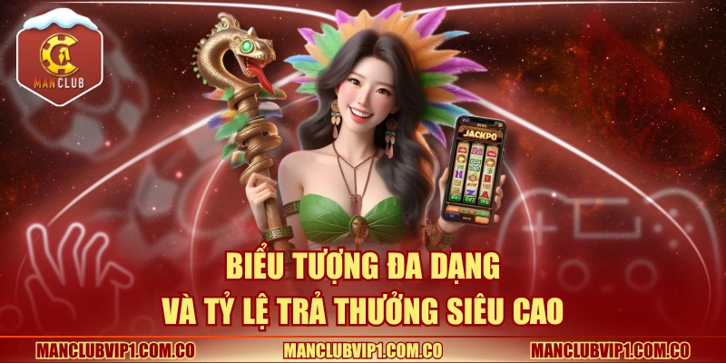 Biểu tượng đa dạng và tỷ lệ trả thưởng siêu cao