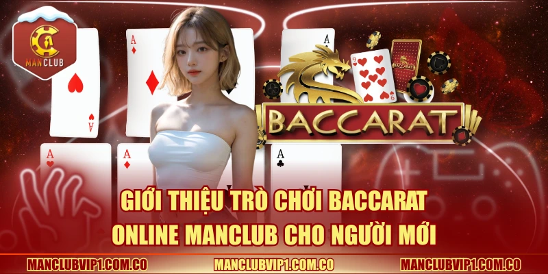 Giới thiệu trò chơi Baccarat online Manclub
