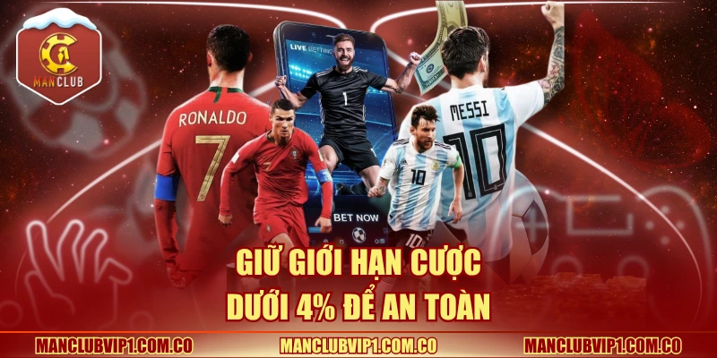 Giữ giới hạn cược dưới 4% để an toàn