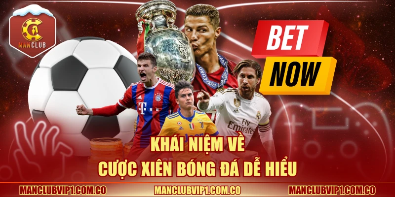 Khái niệm về cược xiên bóng đá dễ hiểu