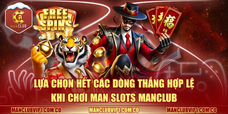 Lựa chọn hết các dòng thắng hợp lệ khi chơi Man Slots Manclub